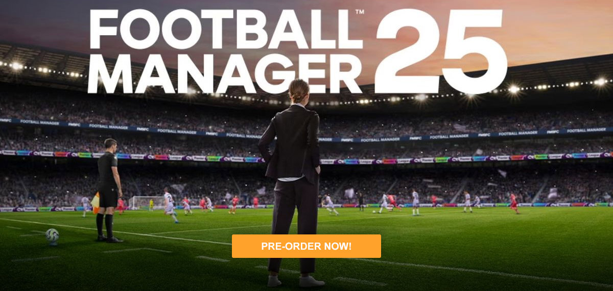 Football Manager 2025 - Preorder now!